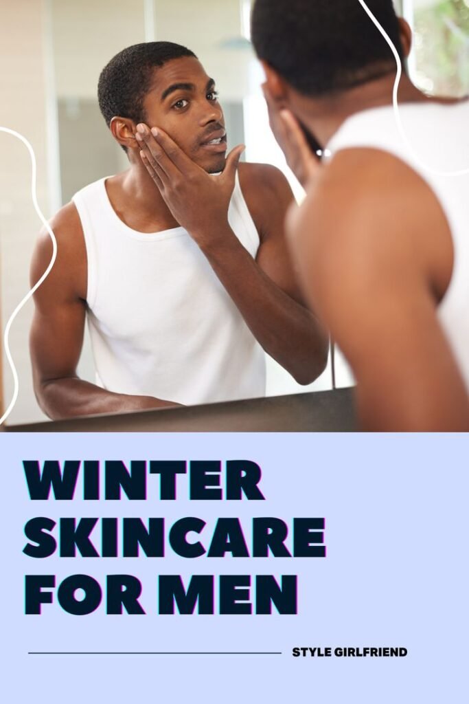 Winter Skincare Routine for Men